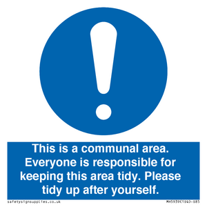 This is a communal area. Everyone is responsible for keeping this area tidy. 